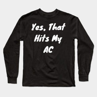 Yes That hits my AC Long Sleeve T-Shirt